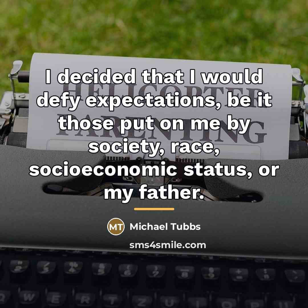“I decided that I would defy expectations, be it those…” quote by Michael Tubbs