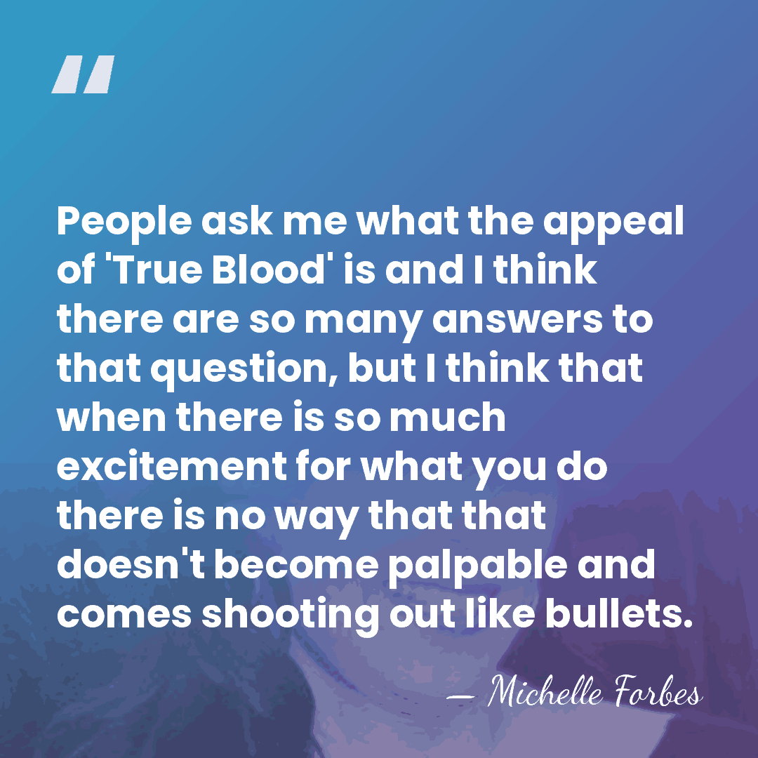 People ask me what the appeal of 'True Blood' is and I&hellip; - Michelle Forbes
