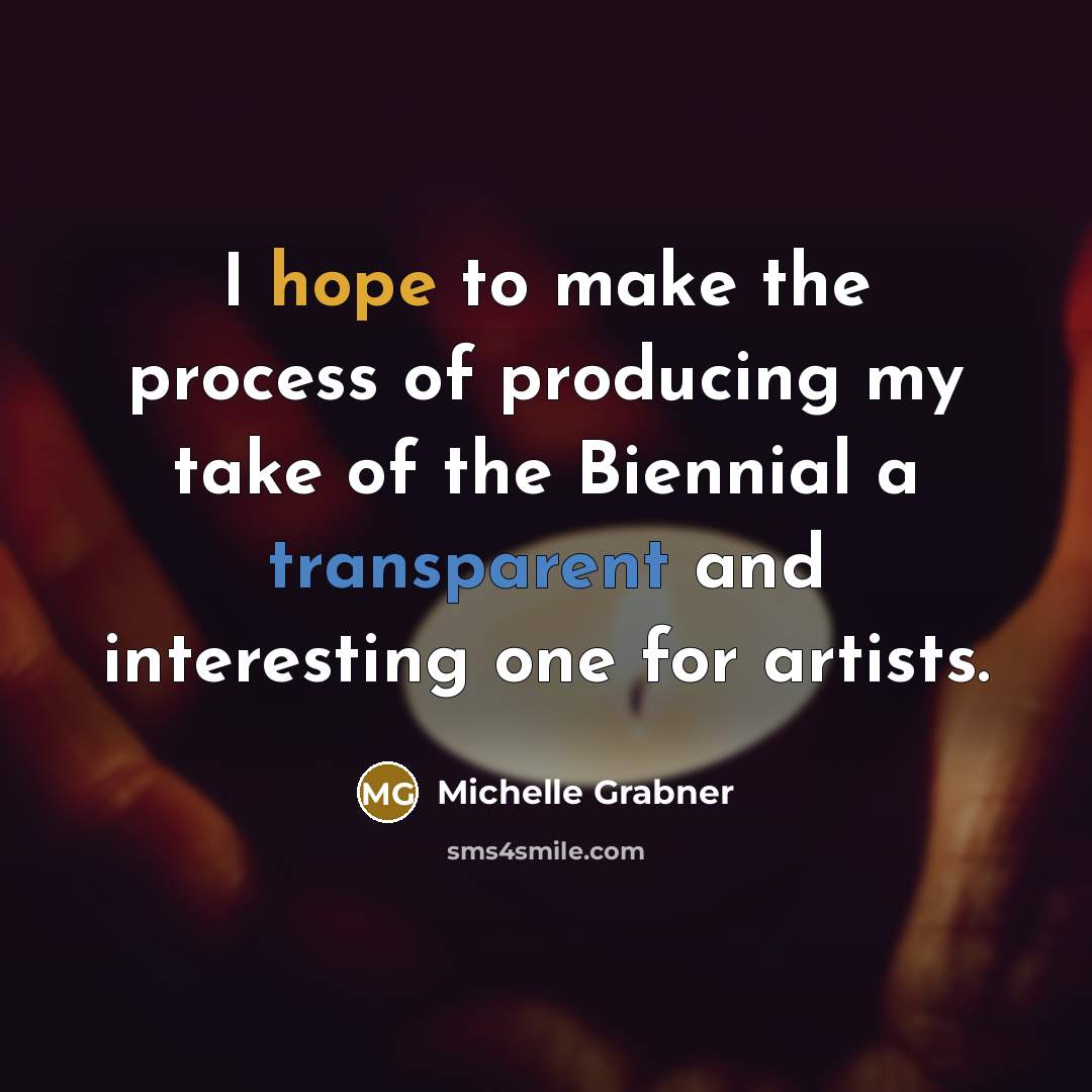 “I hope to make the process of producing my take…” quote by Michelle Grabner