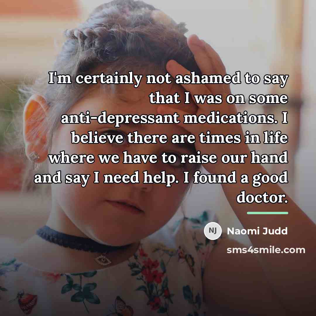 “I'm certainly not ashamed to say that I was on…” quote by Naomi Judd
