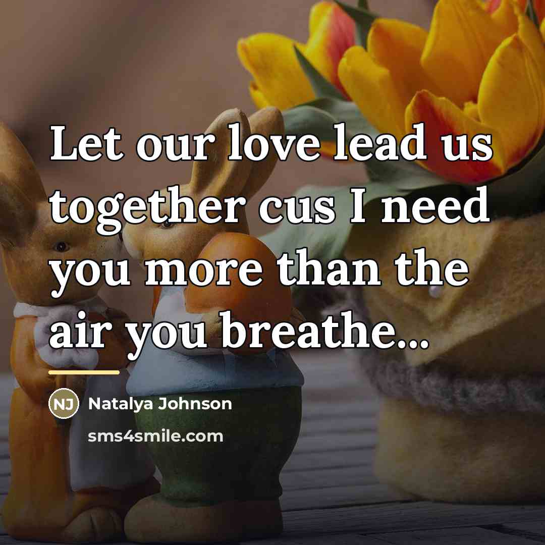 “Let our love lead us together cus I need you…” quote by Natalya Johnson
