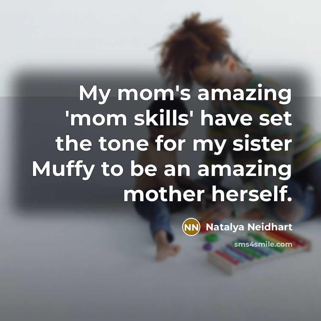 “My mom's amazing 'mom skills' have set the tone for…” quote by Natalya Neidhart