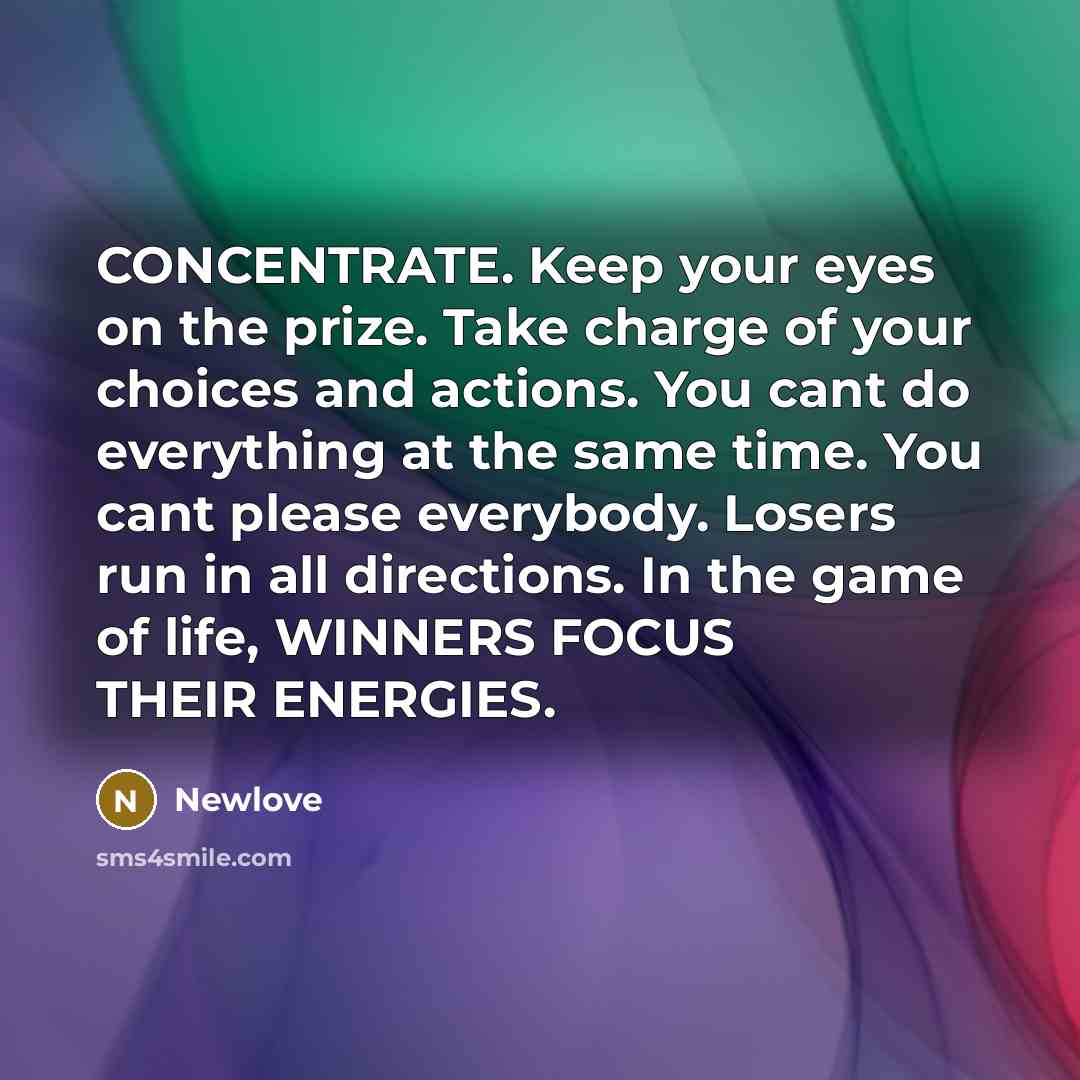 “CONCENTRATE. Keep your eyes on the prize. Take charge of…” quote by Newlove