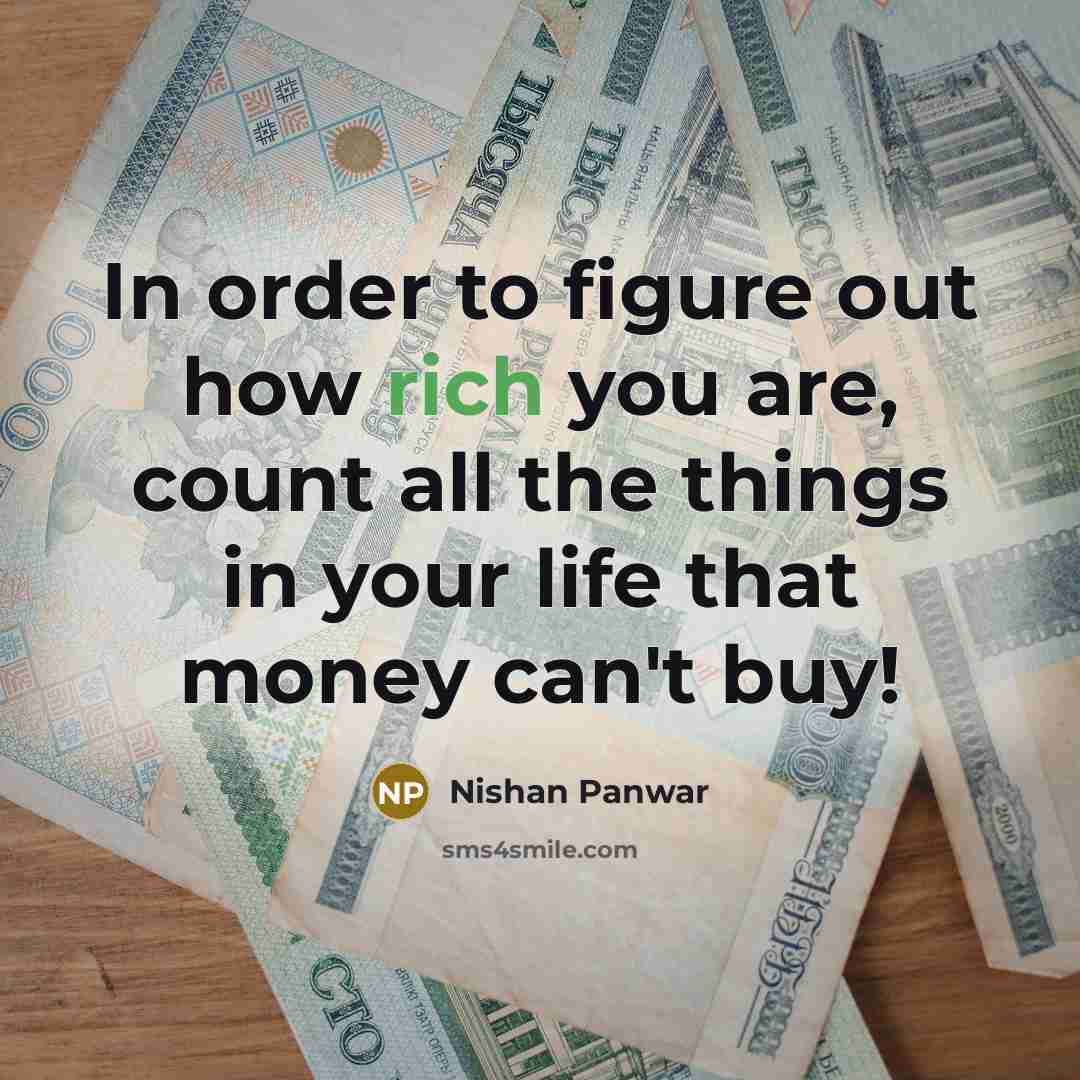 “In order to figure out how rich you are, count…” quote by Nishan Panwar