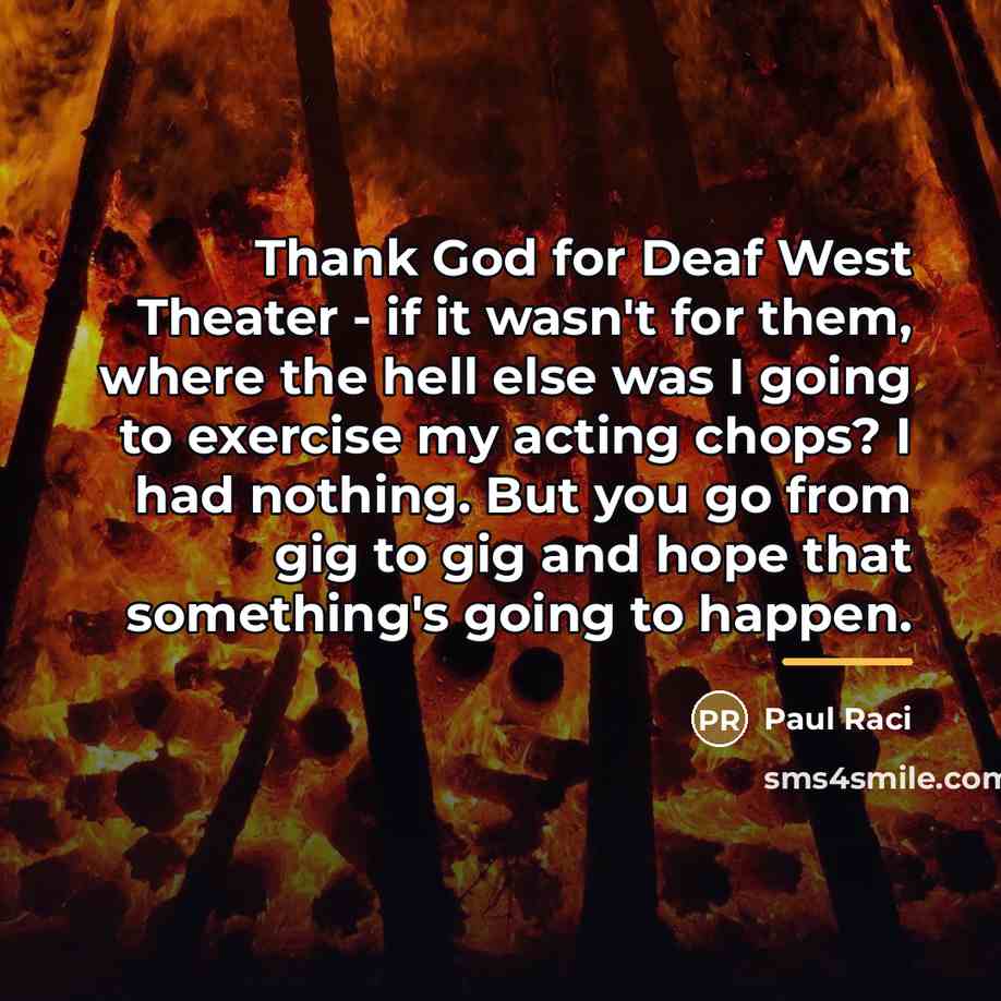 “Thank God for Deaf West Theater - if it wasn't…” quote by Paul Raci