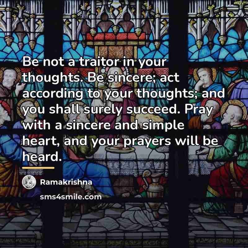“Be not a traitor in your thoughts. Be sincere; act…” quote by Ramakrishna