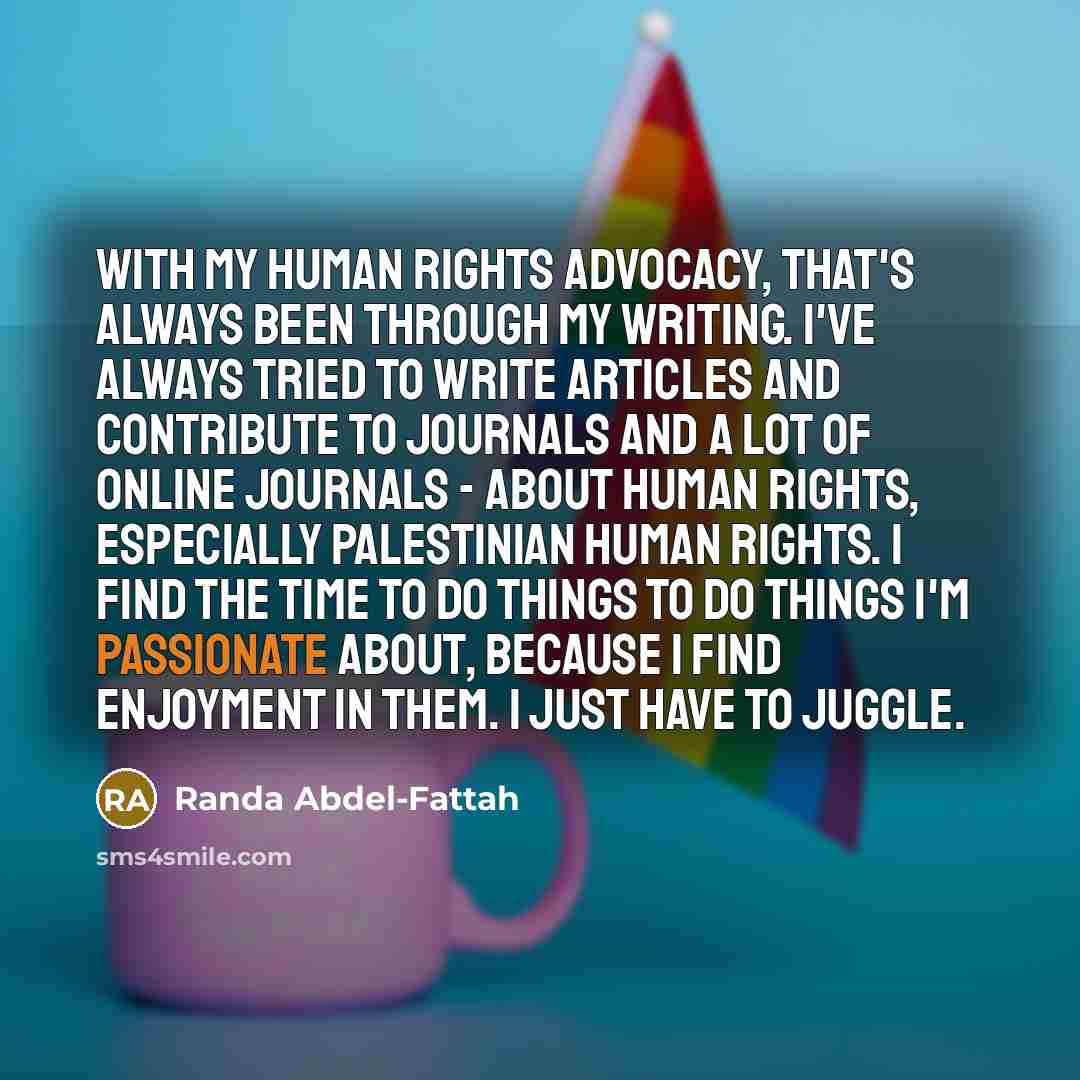 “With my human rights advocacy, that's always been through my…” quote by Randa Abdel-Fattah