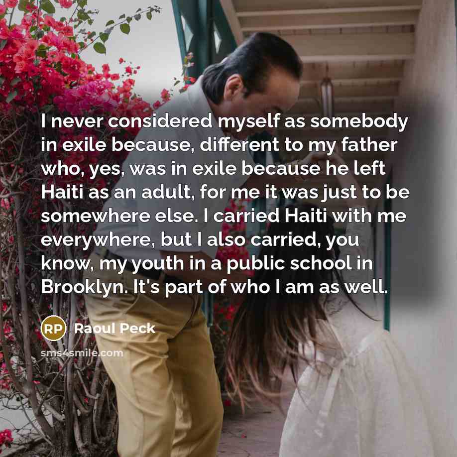 “I never considered myself as somebody in exile because, different…” quote by Raoul Peck