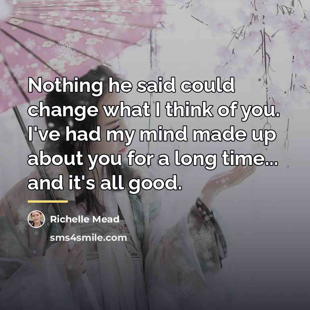 “Nothing he said could change what I think of you.…” quote by Richelle Mead