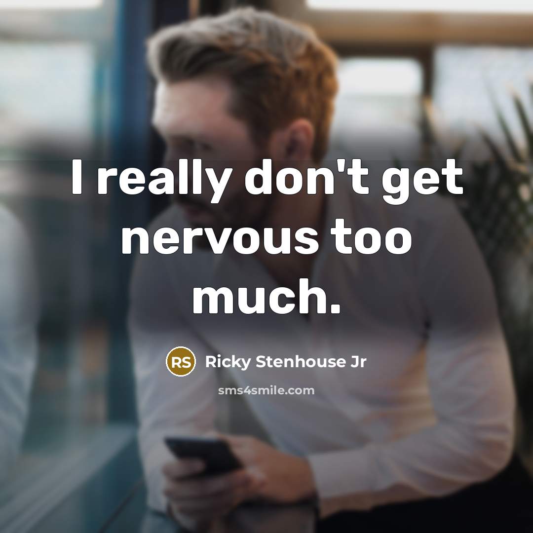 “I really don't get nervous too much.…” quote by Ricky Stenhouse Jr