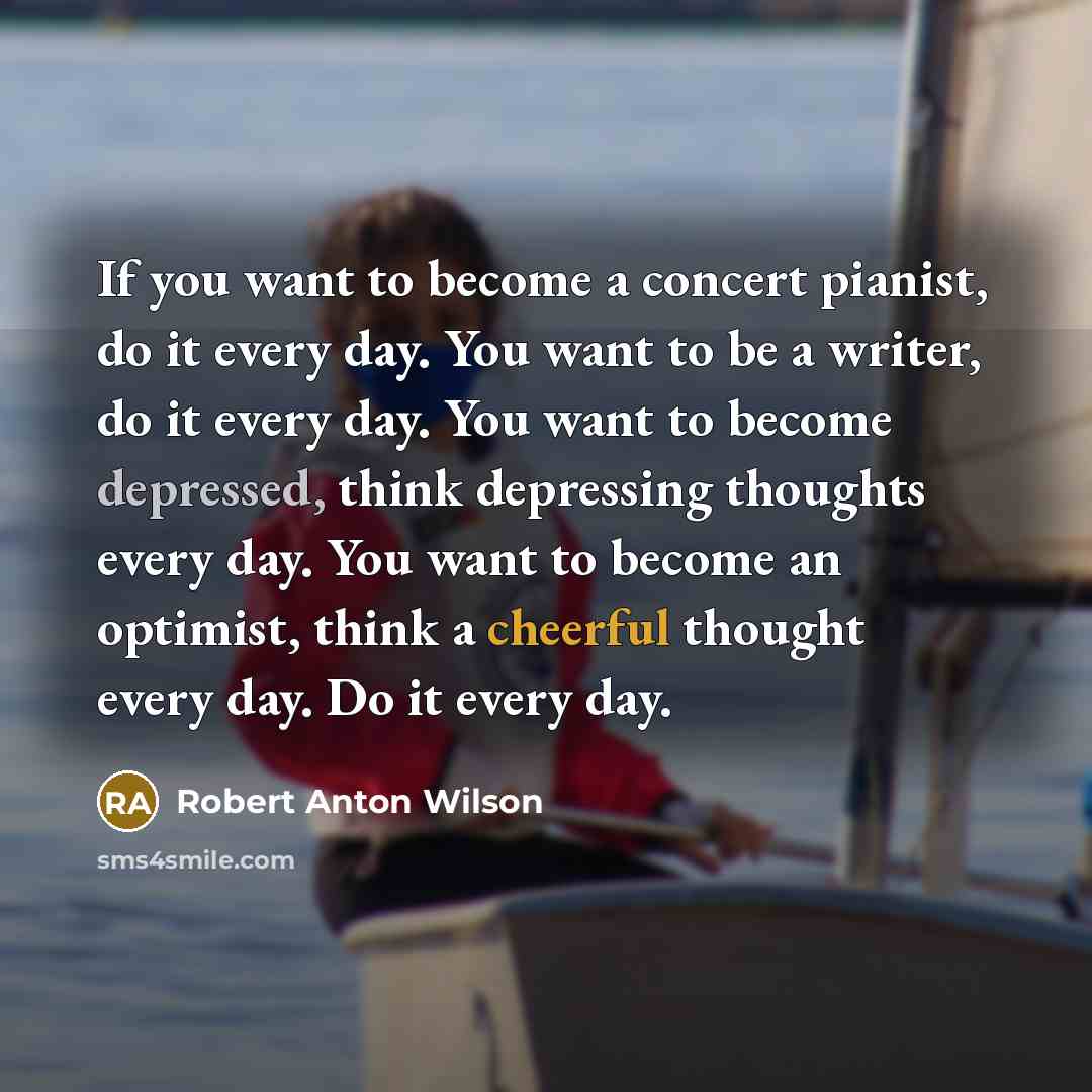 “If you want to become a concert pianist, do it…” quote by Robert Anton Wilson