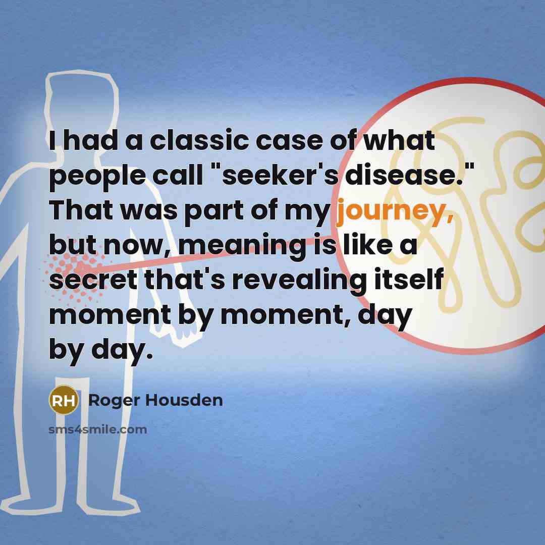 “I had a classic case of what people call "seeker's…” quote by Roger Housden