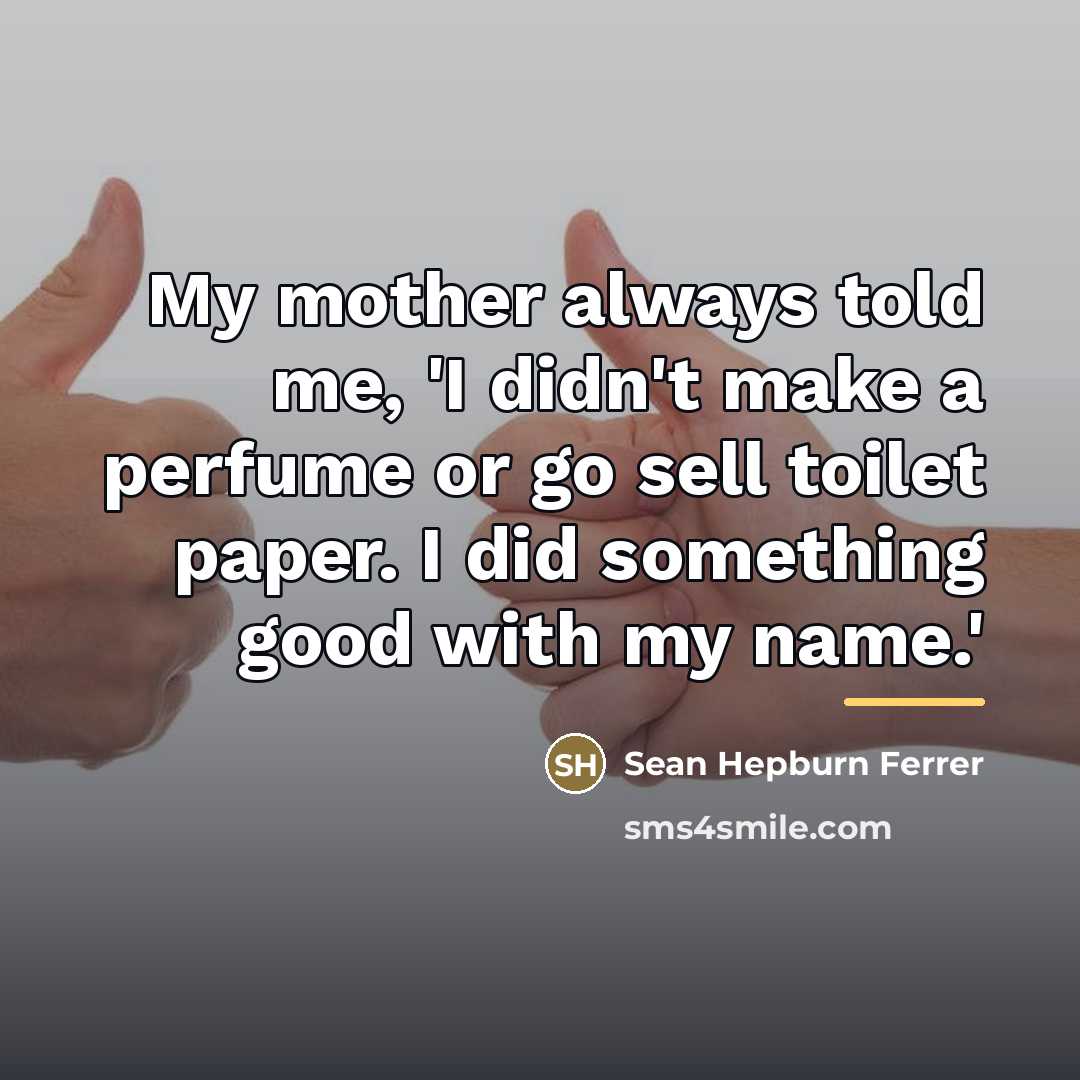 “My mother always told me, 'I didn't make a perfume…” quote by Sean Hepburn Ferrer