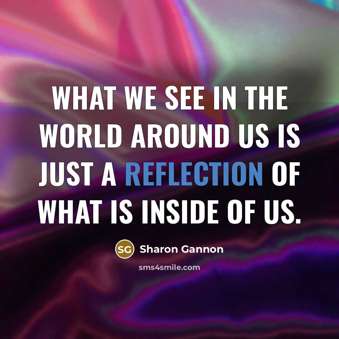 “What we see in the world around us is just…” quote by Sharon Gannon