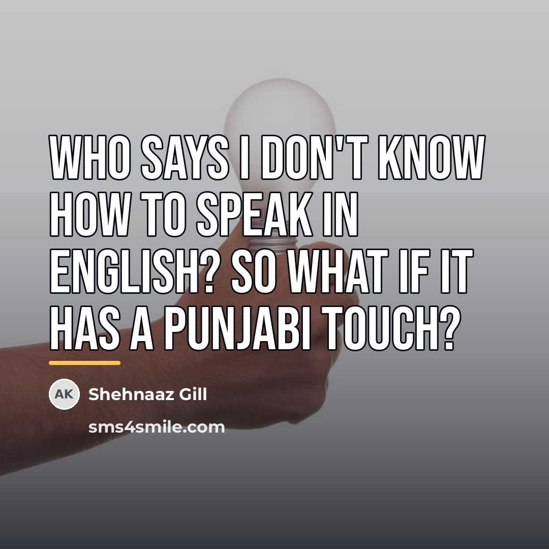 “Who says I don't know how to speak in English?…” quote by Shehnaaz Gill