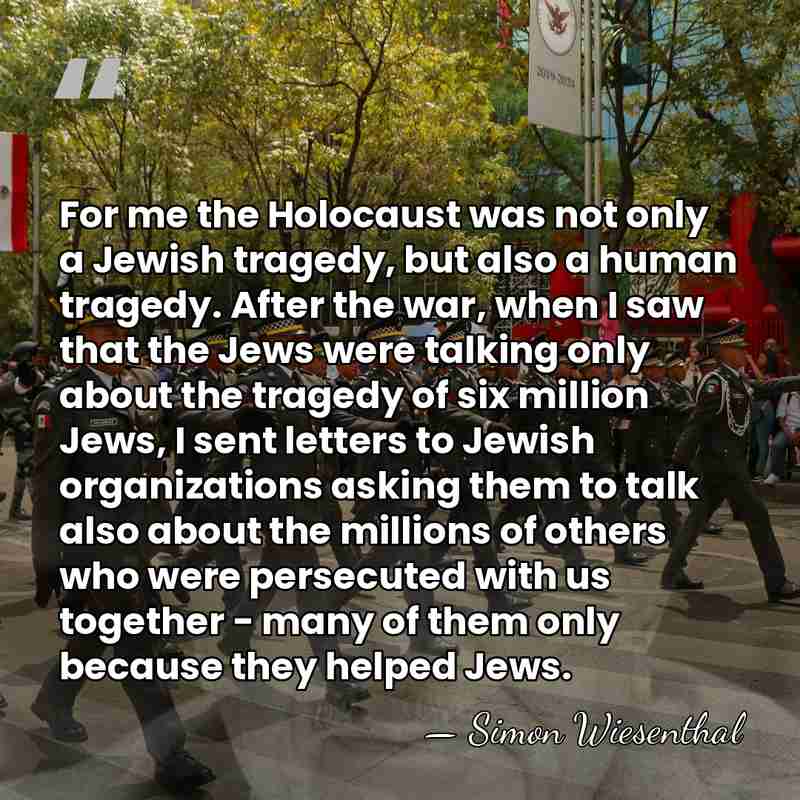 For me the Holocaust was not only a Jewish tragedy, but also&hellip; - Simon Wiesenthal