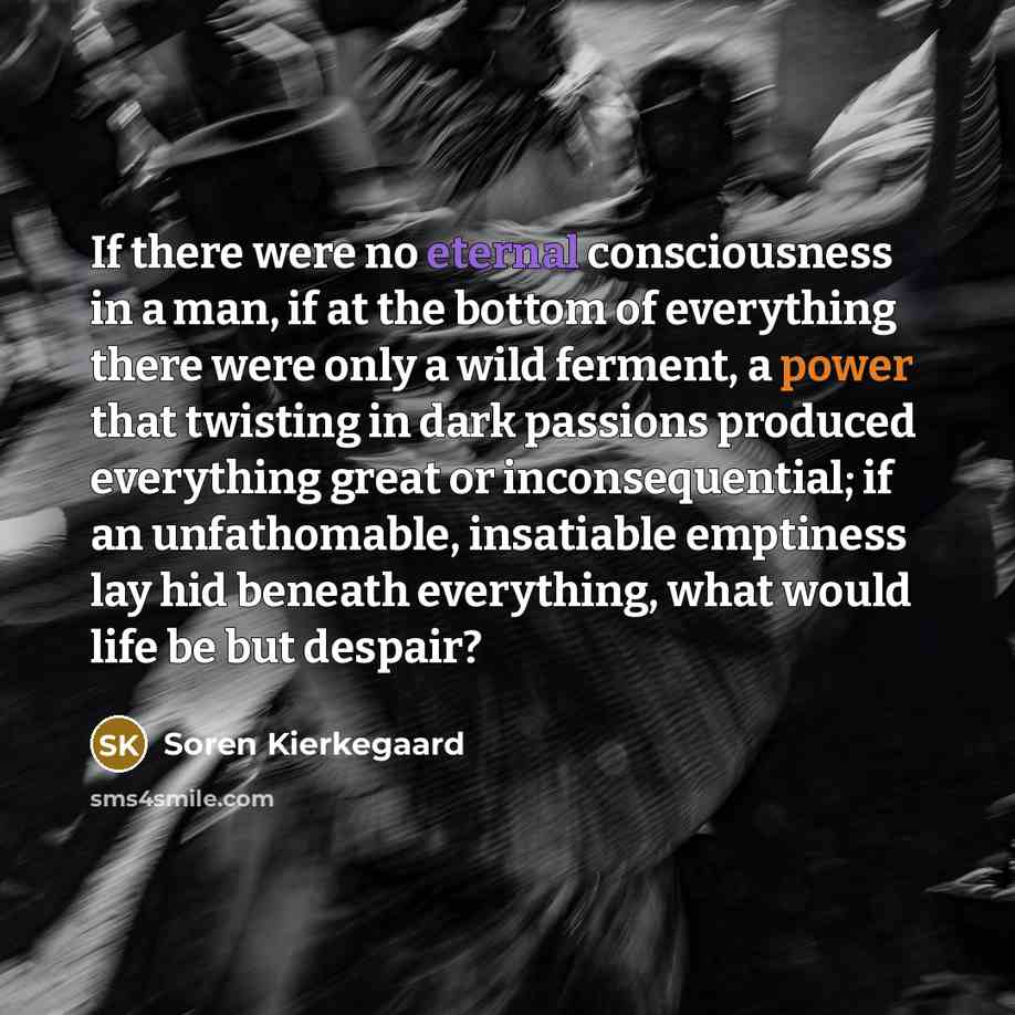 “If there were no eternal consciousness in a man, if…” quote by Soren Kierkegaard