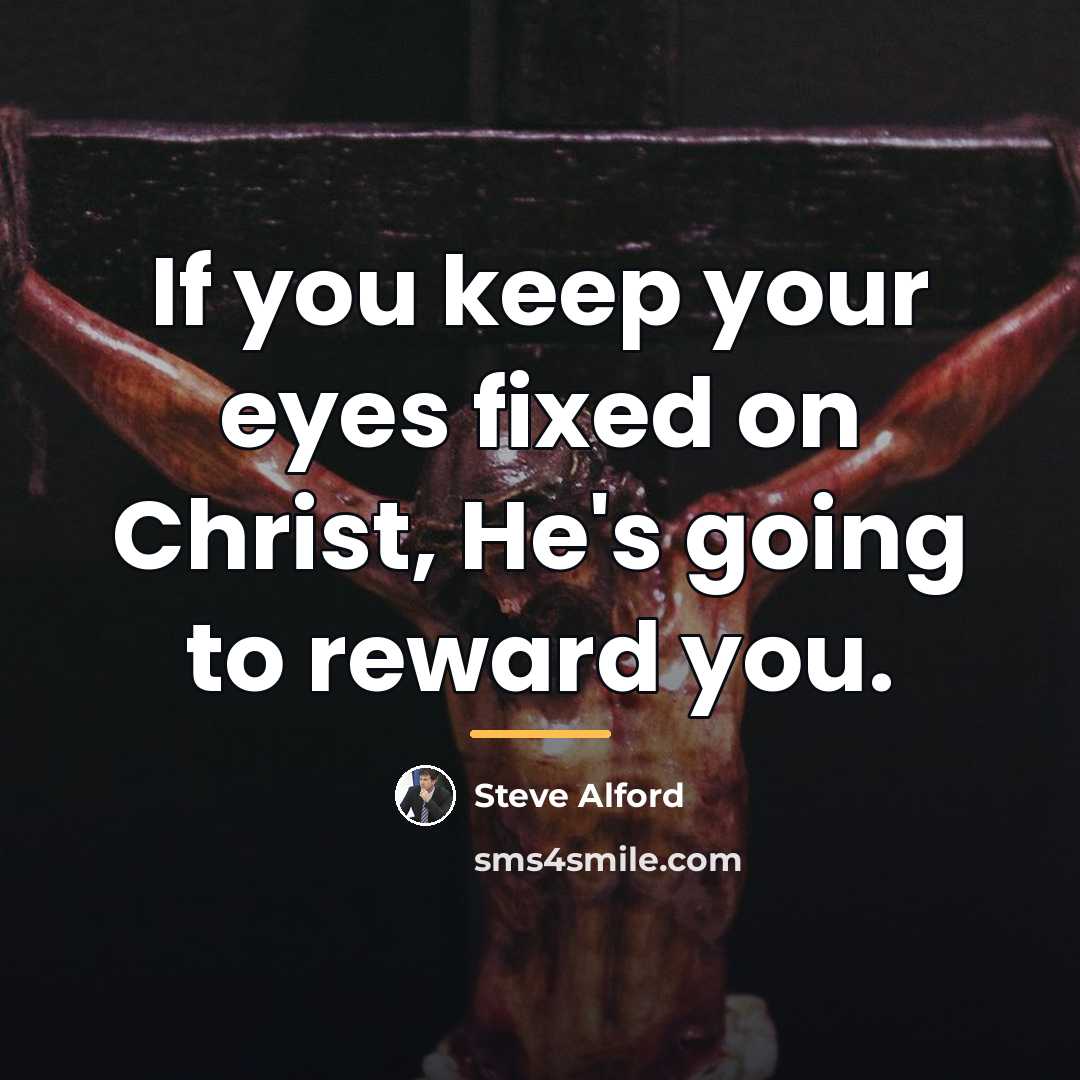 “If you keep your eyes fixed on Christ, He's going…” quote by Steve Alford