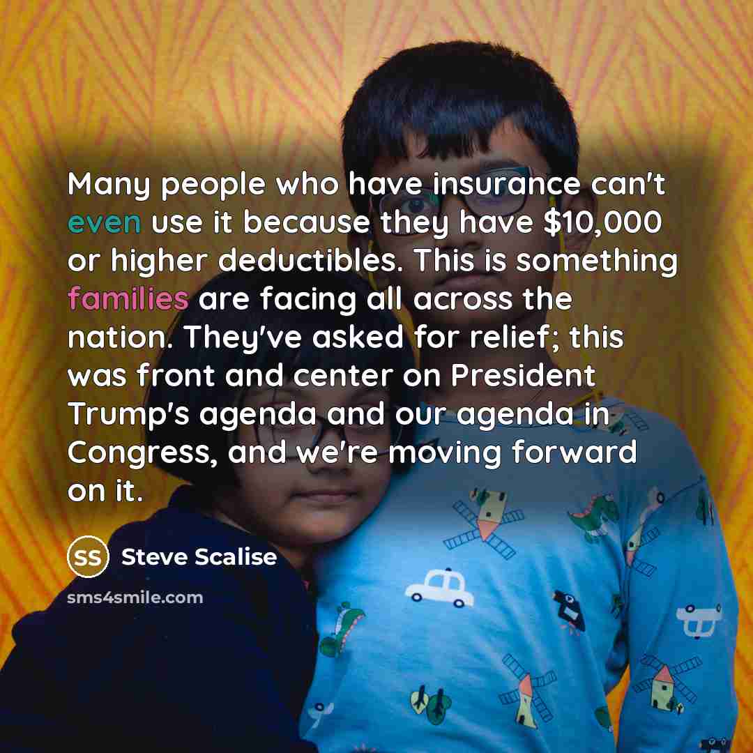 “Many people who have insurance can't even use it because…” quote by Steve Scalise