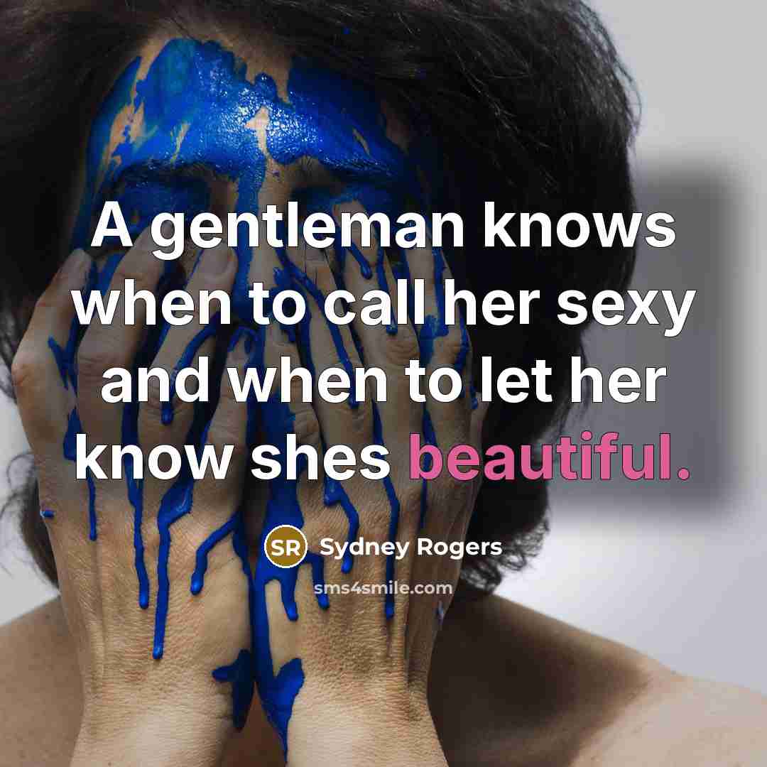 “A gentleman knows when to call her sexy and when…” quote by Sydney Rogers