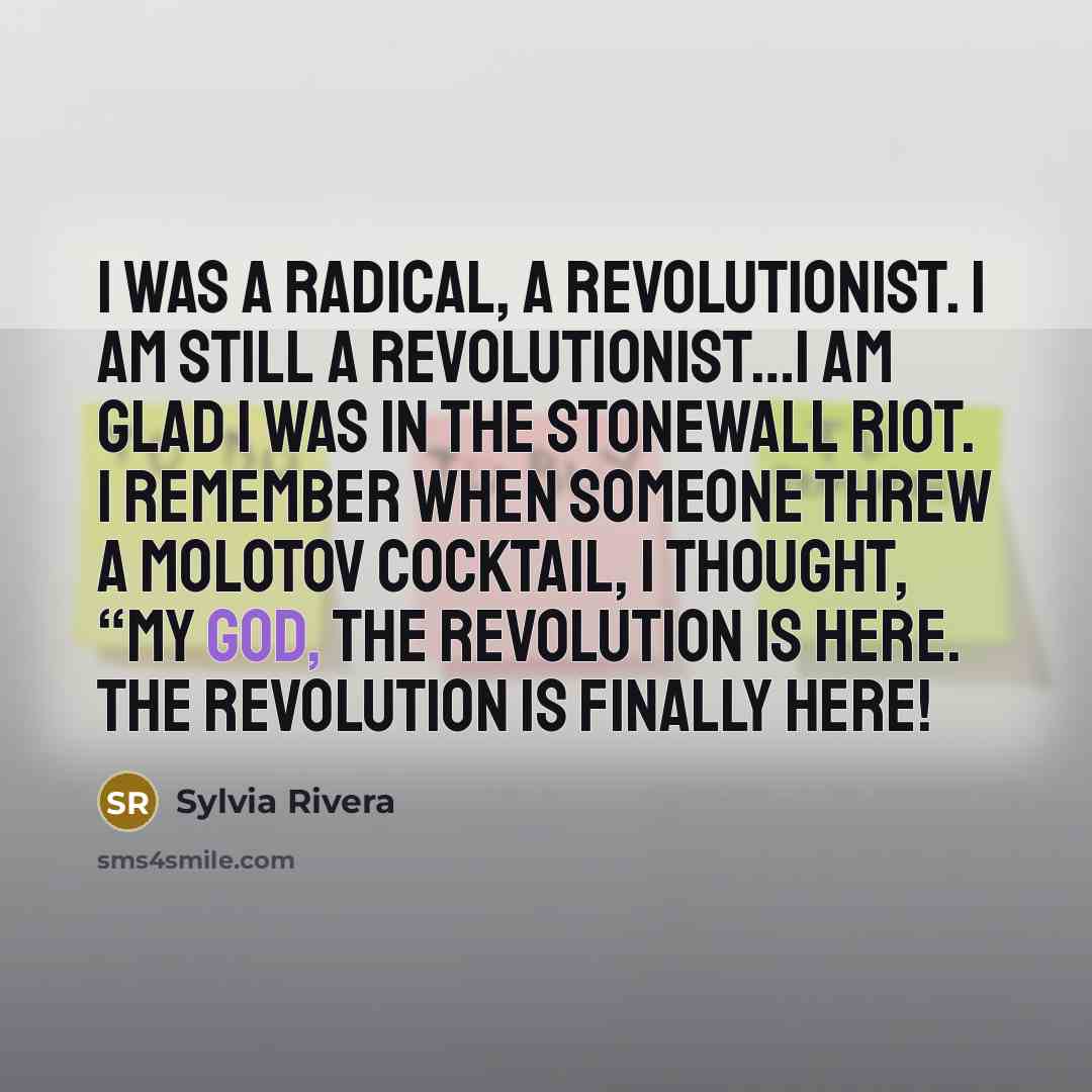 “I was a radical, a revolutionist. I am still a…” quote by Sylvia Rivera