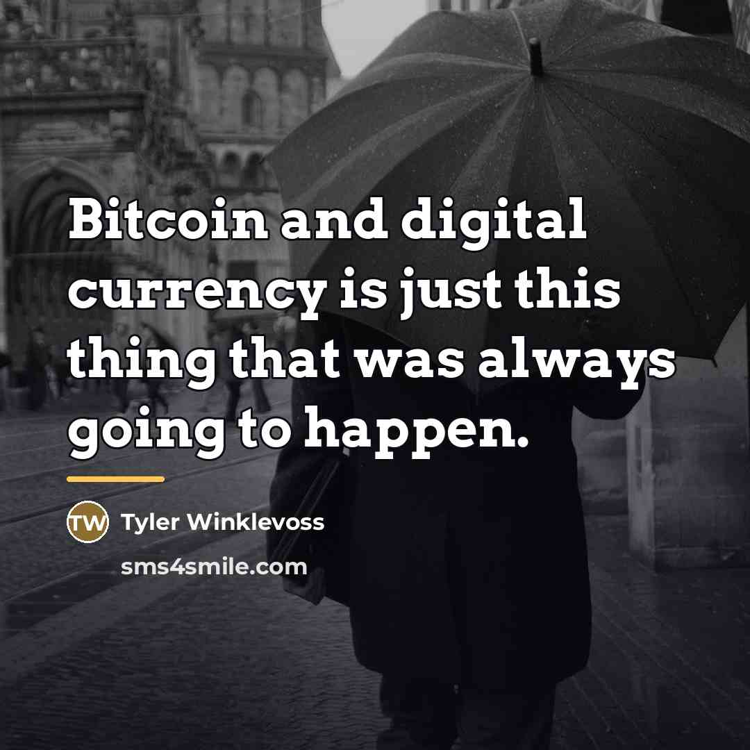 “Bitcoin and digital currency is just this thing that was…” quote by Tyler Winklevoss