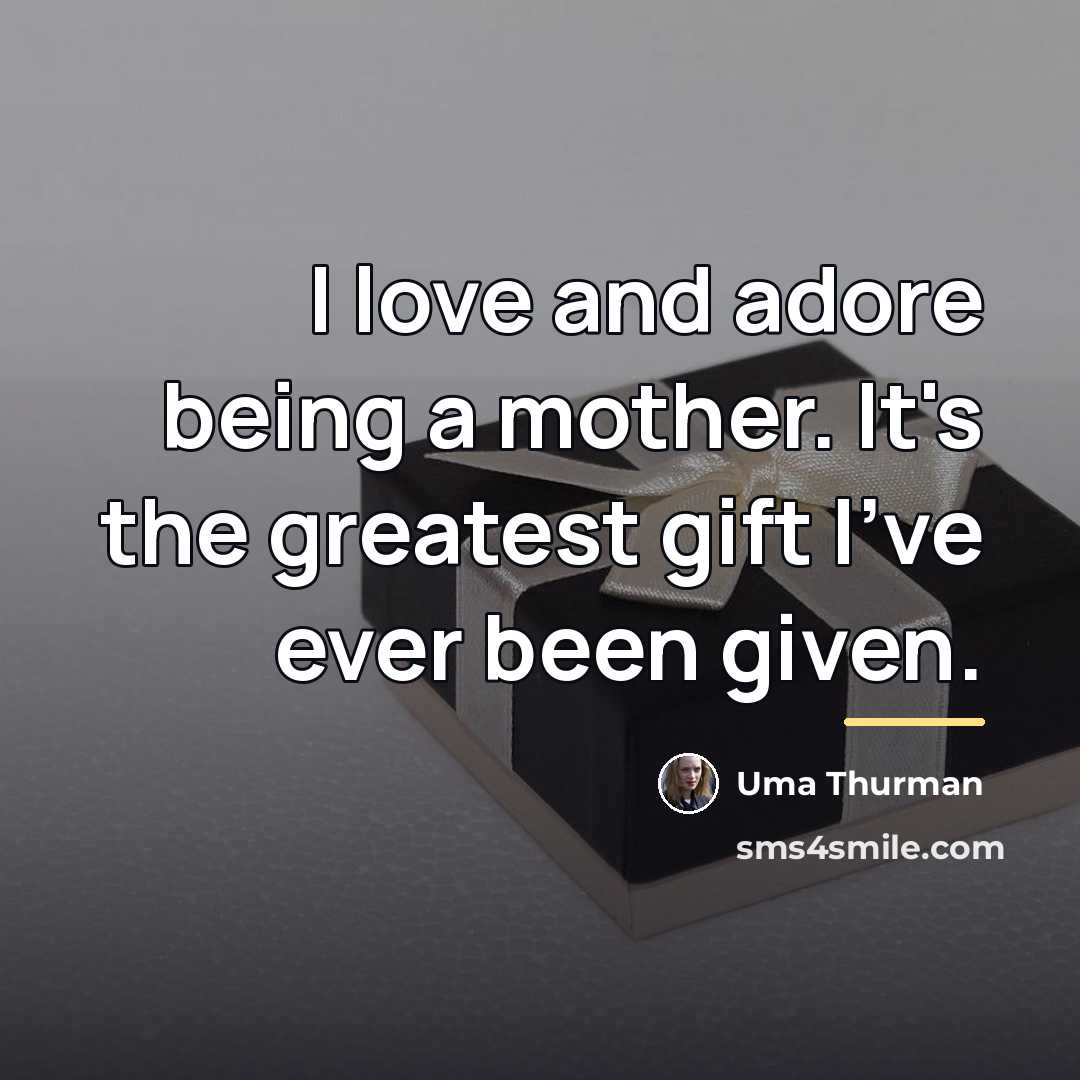 “I love and adore being a mother. It's the greatest…” quote by Uma Thurman