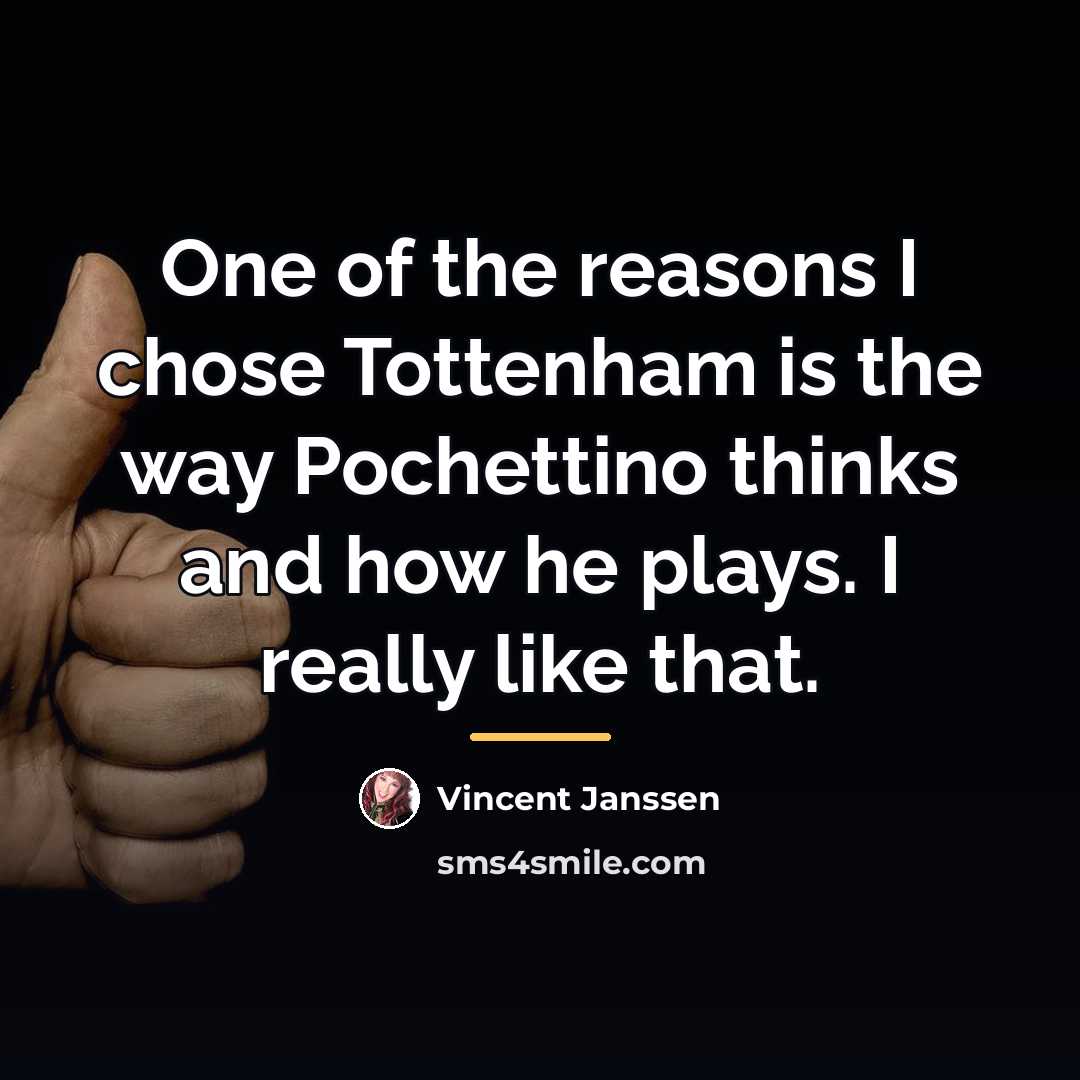 “One of the reasons I chose Tottenham is the way…” quote by Vincent Janssen