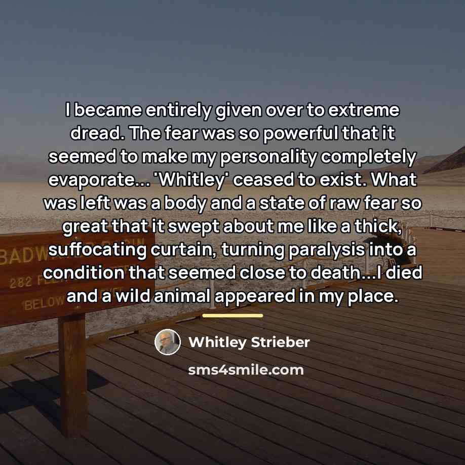 “I became entirely given over to extreme dread. The fear…” quote by Whitley Strieber