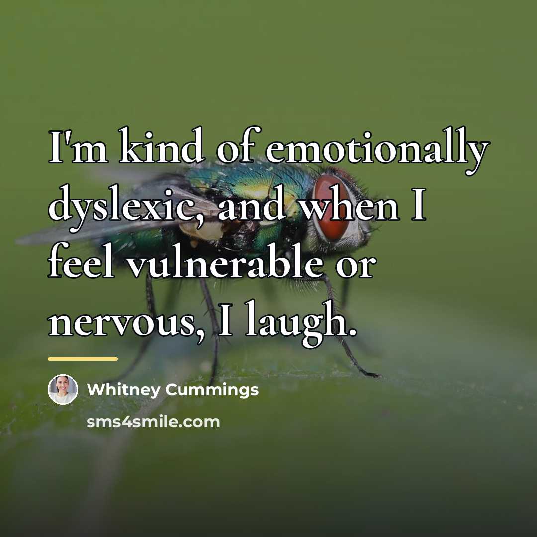 “I'm kind of emotionally dyslexic, and when I feel vulnerable…” quote by Whitney Cummings