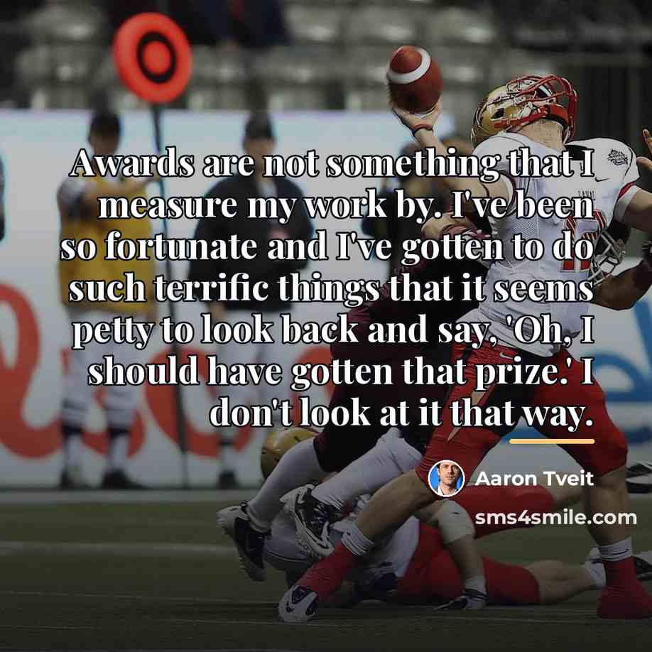“Awards are not something that I measure my work by.…” quote by Aaron Tveit
