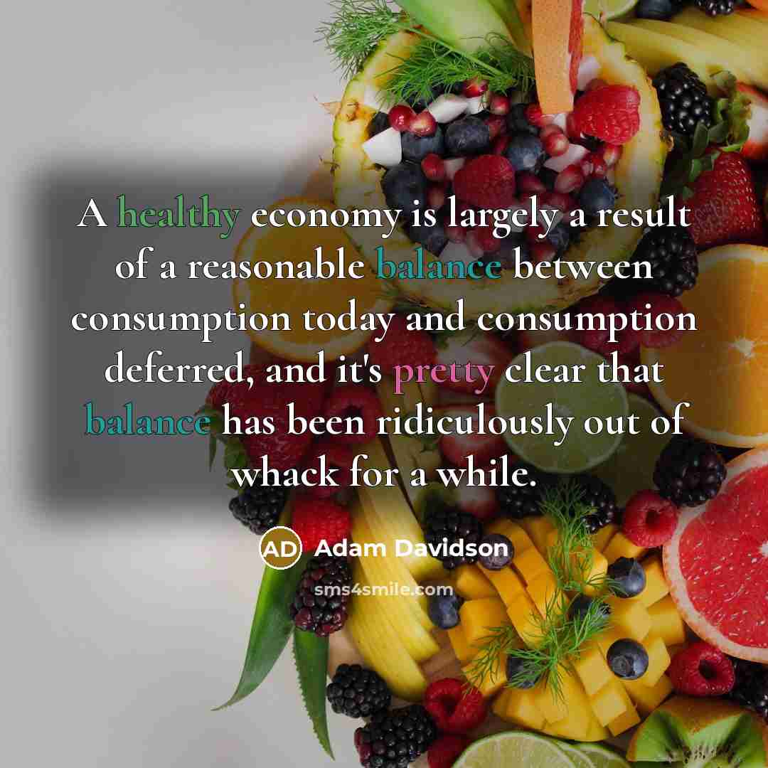 “A healthy economy is largely a result of a reasonable…” quote by Adam Davidson
