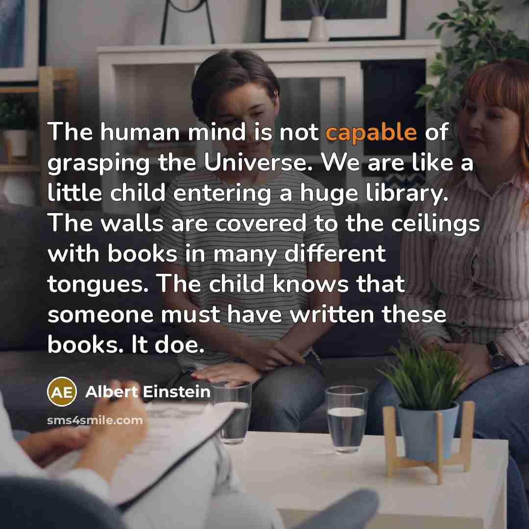 “The human mind is not capable of grasping the Universe.…” quote by Albert Einstein