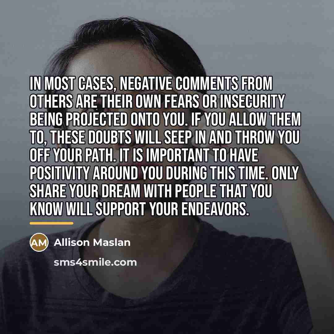 “In most cases, negative comments from others are their own…” quote by Allison Maslan