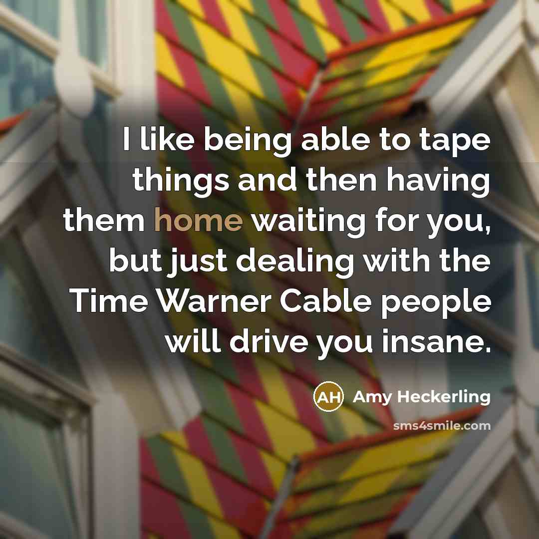 “I like being able to tape things and then having…” quote by Amy Heckerling