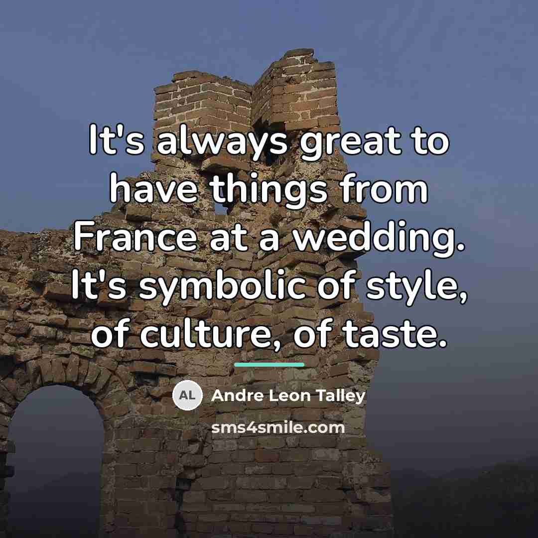 “It's always great to have things from France at a…” quote by Andre Leon Talley