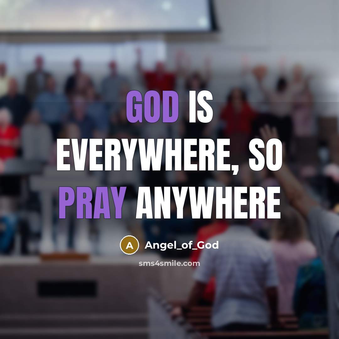 “God is everywhere, so pray anywhere…” quote by Angel_of_God