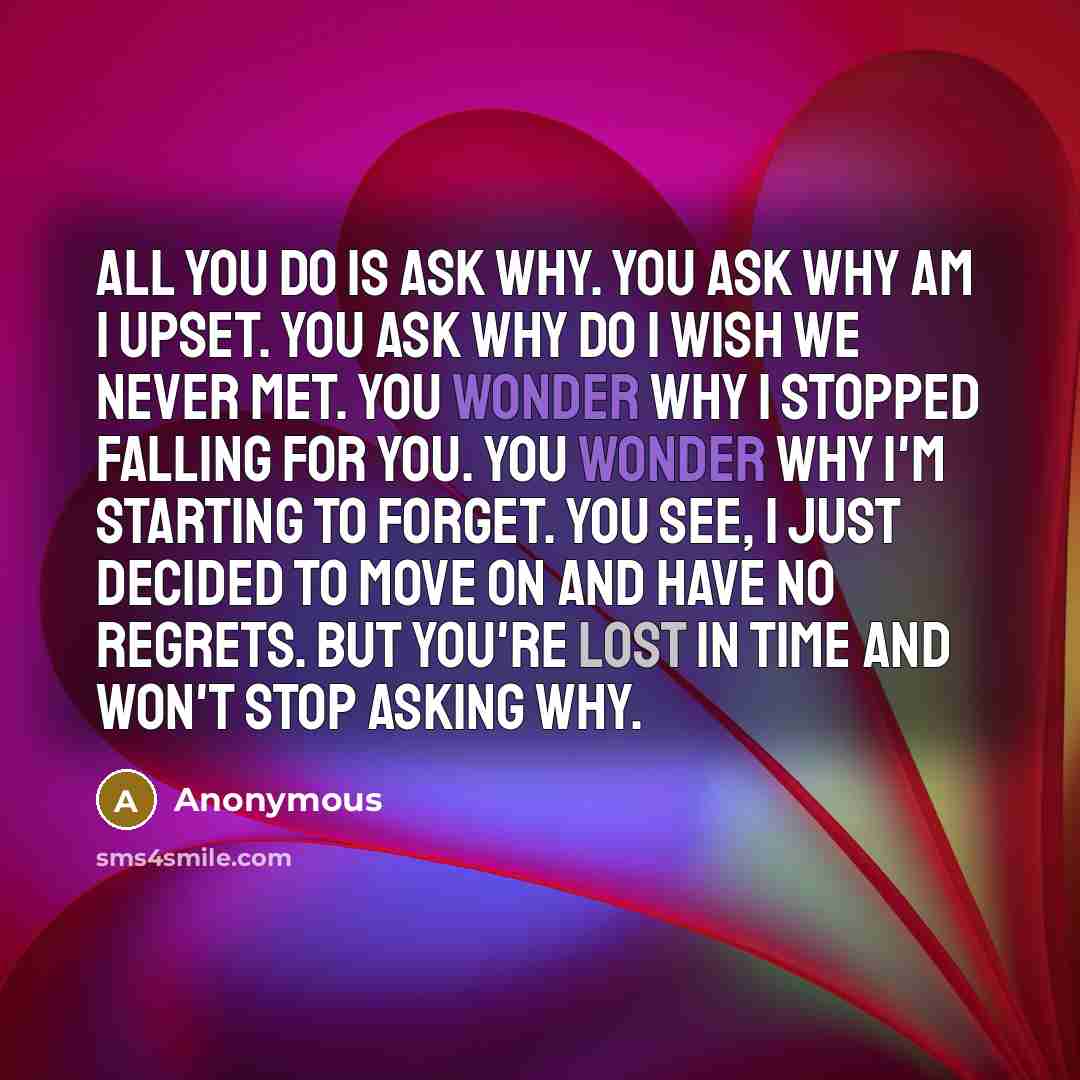 “All you do is ask why. You ask why am…” quote by Anonymous
