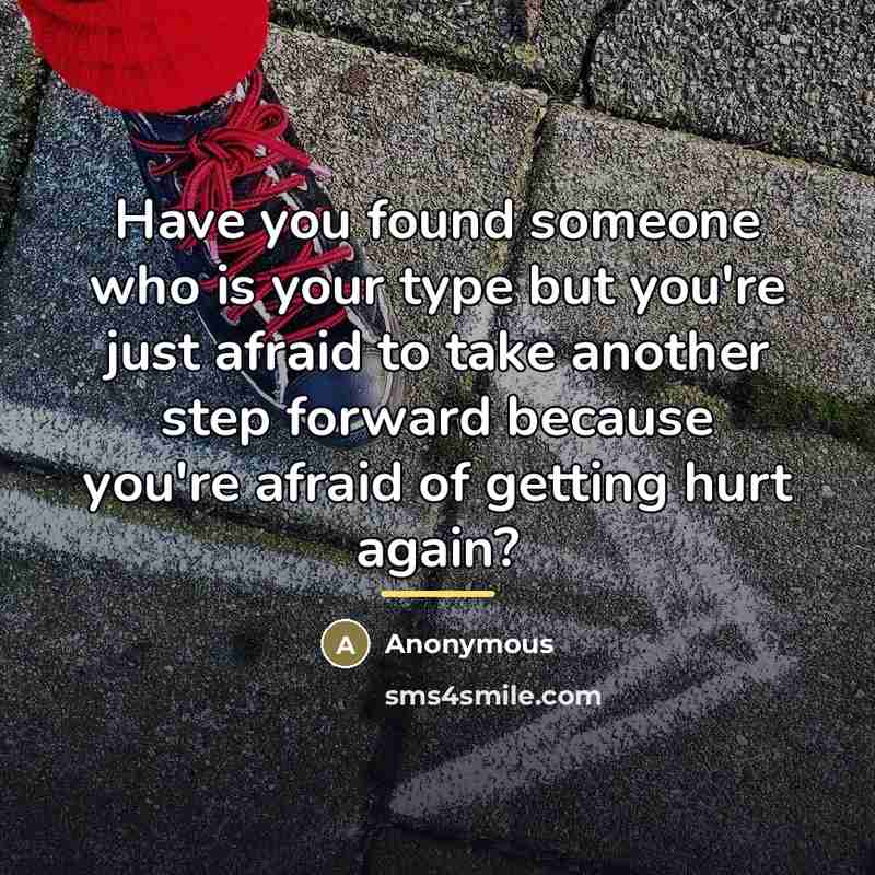 “Have you found someone who is your type but you're…” quote by Anonymous