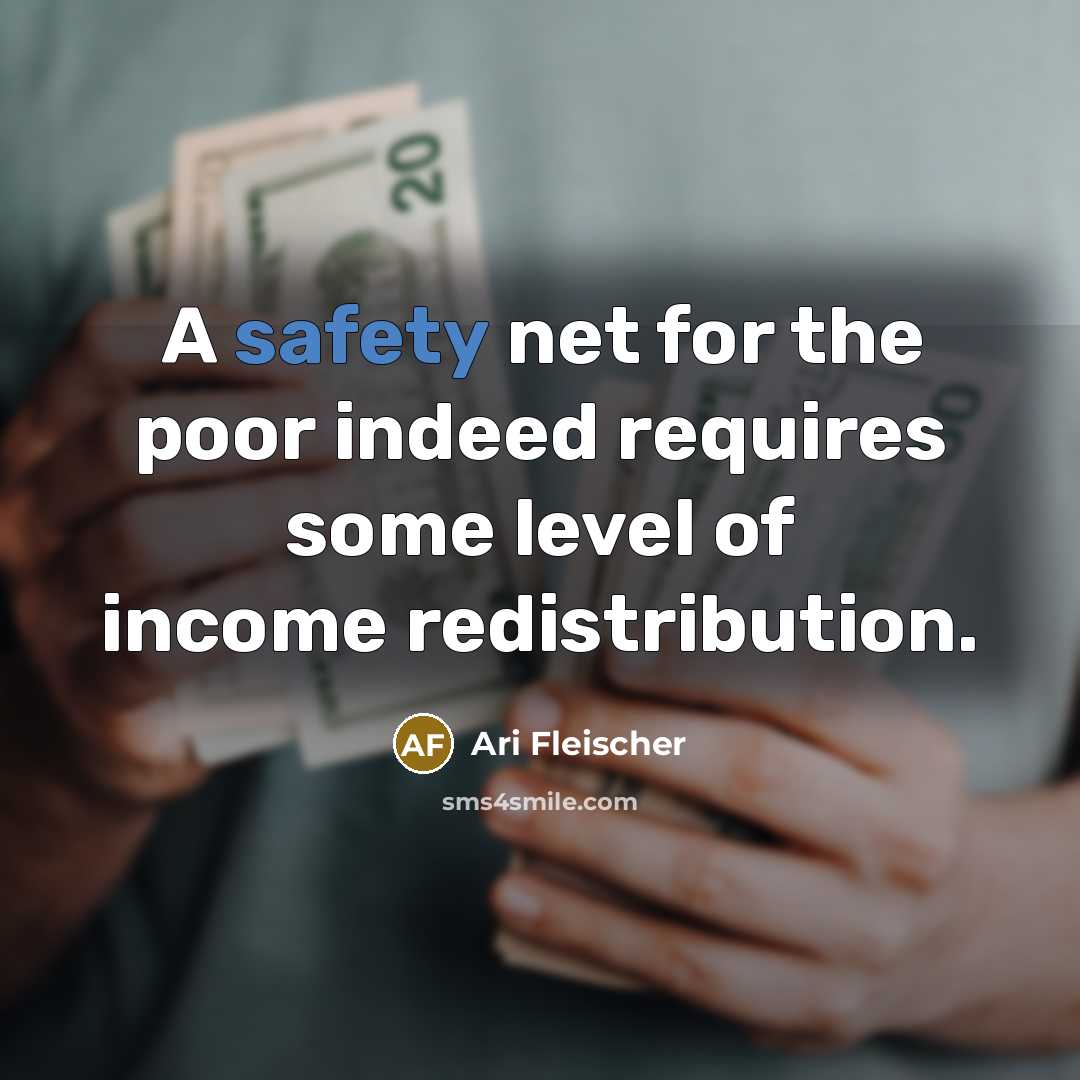 “A safety net for the poor indeed requires some level…” quote by Ari Fleischer