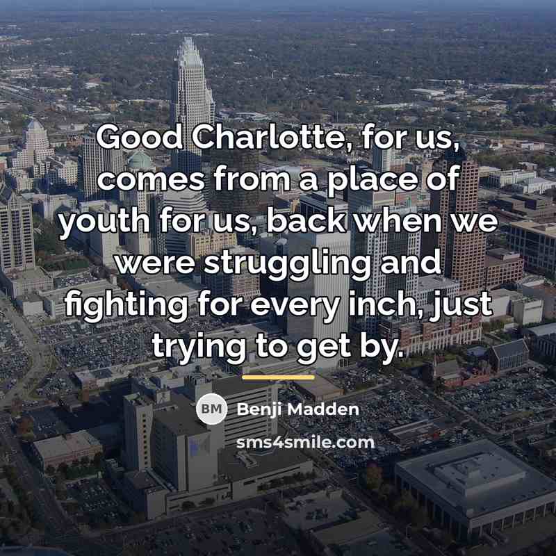 “Good Charlotte, for us, comes from a place of youth…” quote by Benji Madden