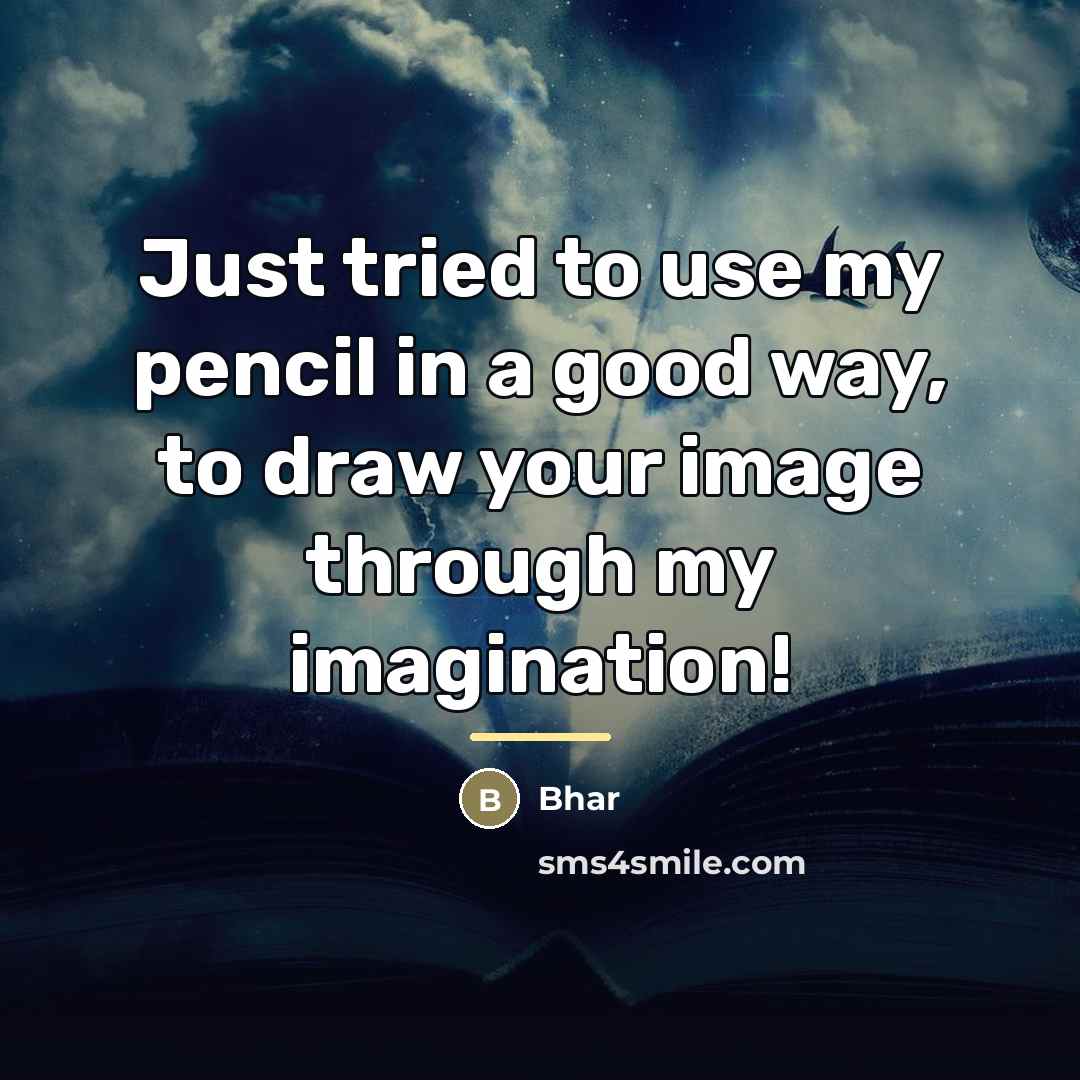 “Just tried to use my pencil in a good way,…” quote by Bhar