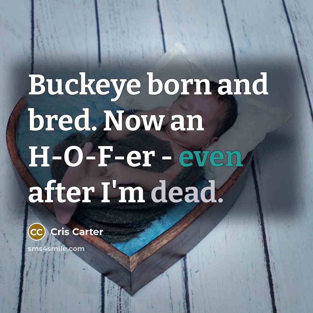 “Buckeye born and bred. Now an H-O-F-er - even after…” quote by Cris Carter