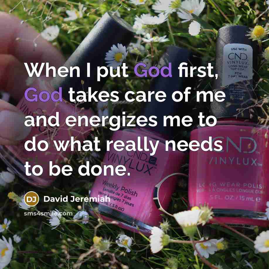 “When I put God first, God takes care of me…” quote by David Jeremiah
