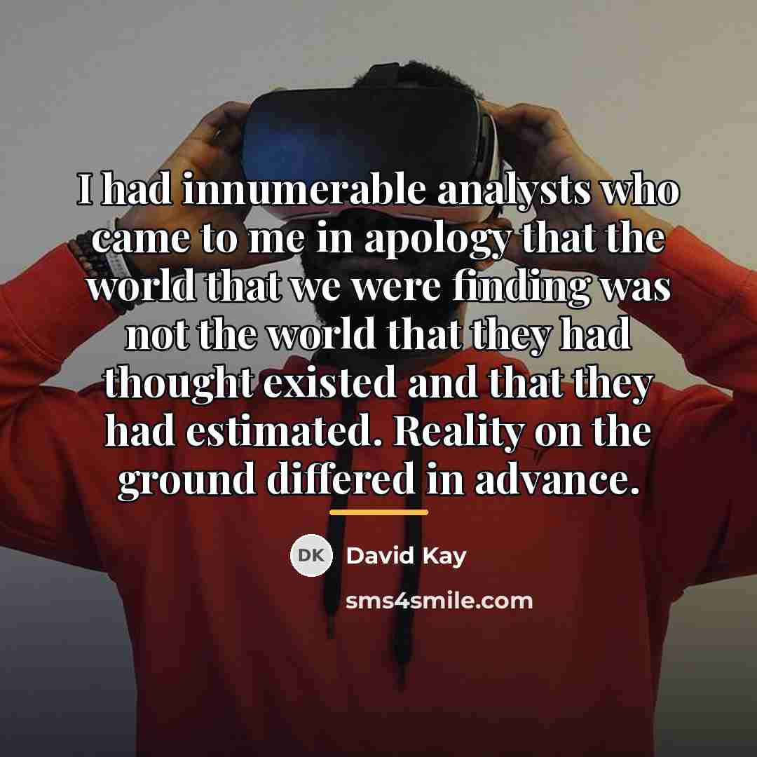 “I had innumerable analysts who came to me in apology…” quote by David Kay