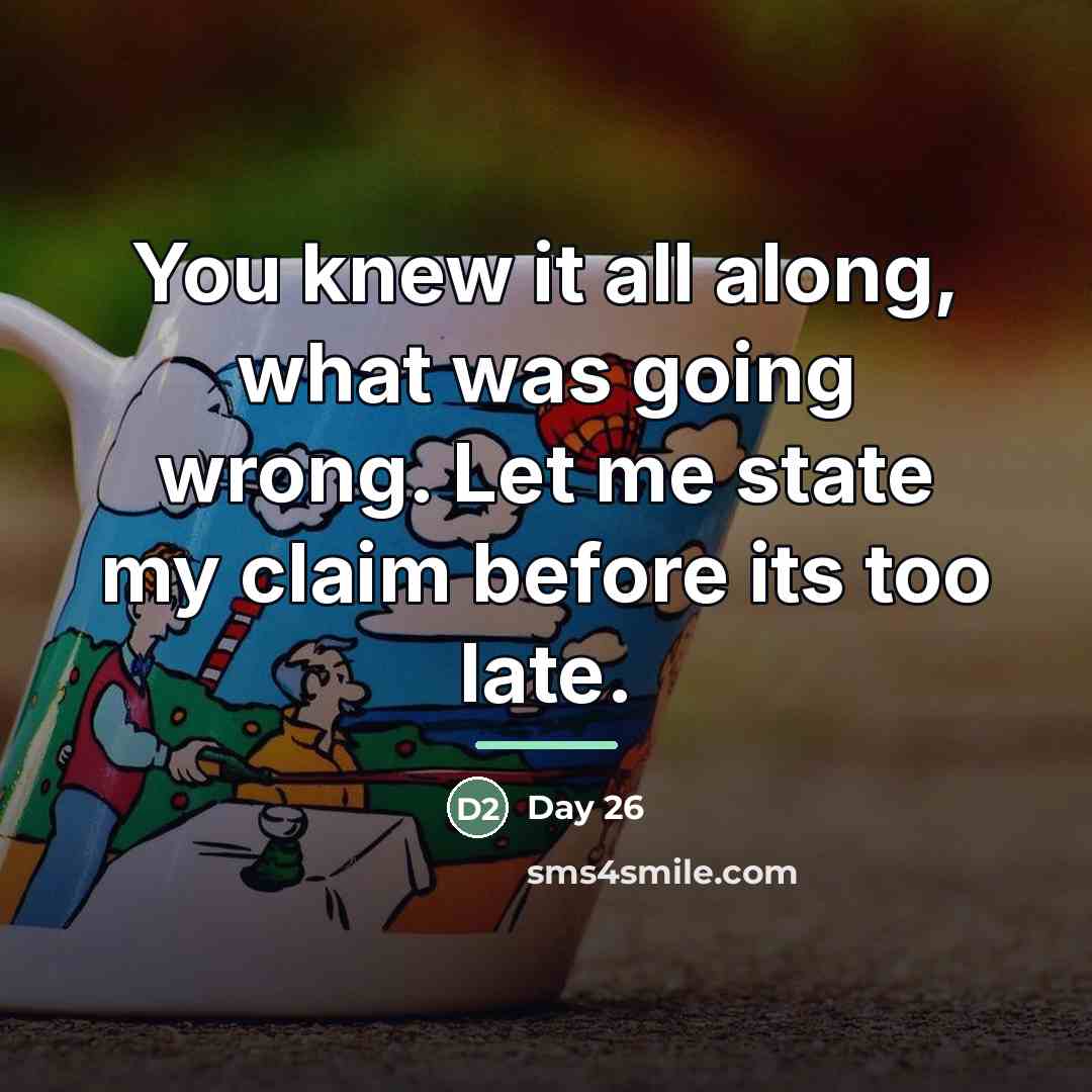 “You knew it all along, what was going wrong. Let…” quote by Day 26