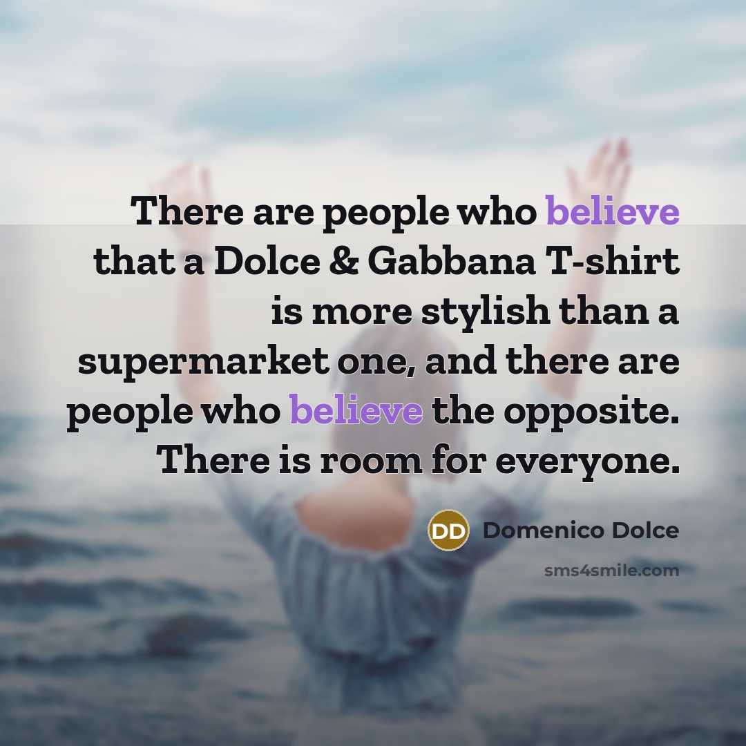 “There are people who believe that a Dolce & Gabbana…” quote by Domenico Dolce