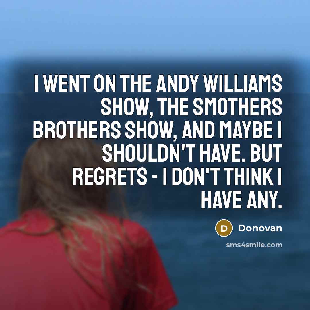 “I went on the Andy Williams show, the Smothers Brothers…” quote by Donovan