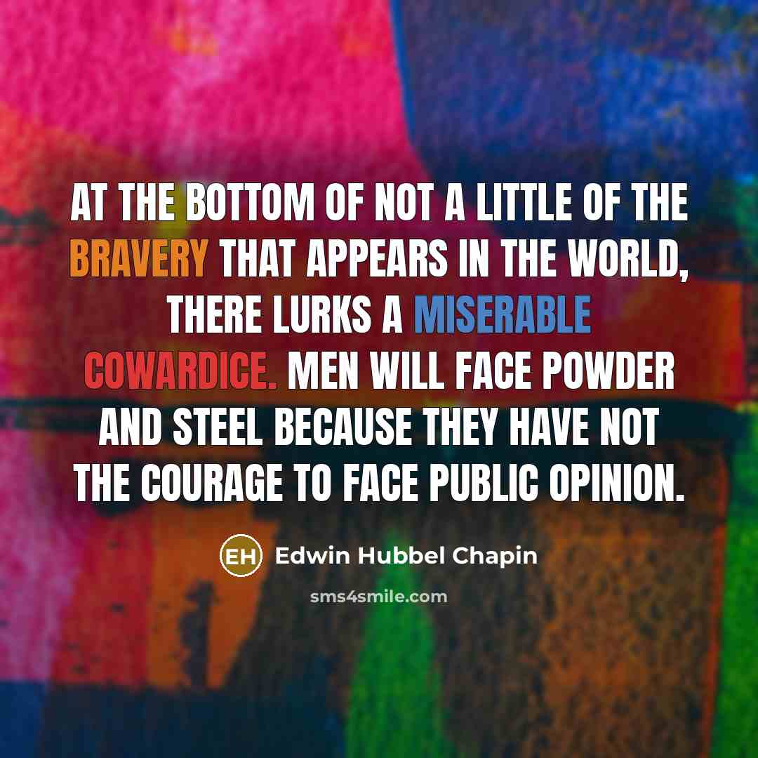 “At the bottom of not a little of the bravery…” quote by Edwin Hubbel Chapin
