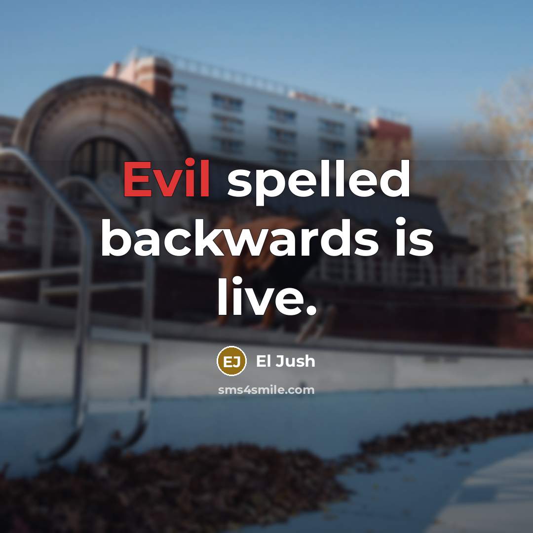 “Evil spelled backwards is live.…” quote by El Jush